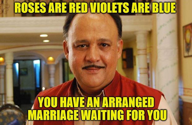 Roses are red violets are blue you have an arranged marriage waiting for you